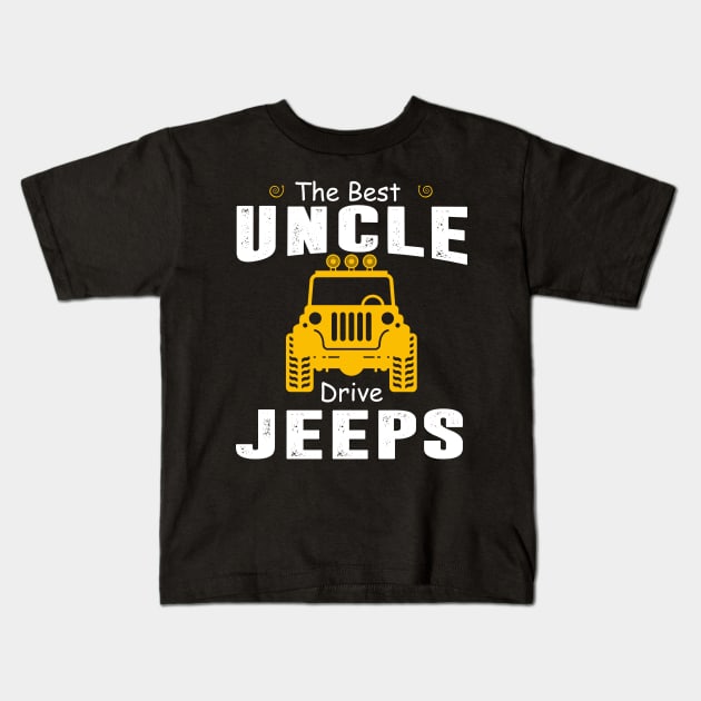 The Best Uncles Drive Jeeps Jeep Lover Kids T-Shirt by Liza Canida